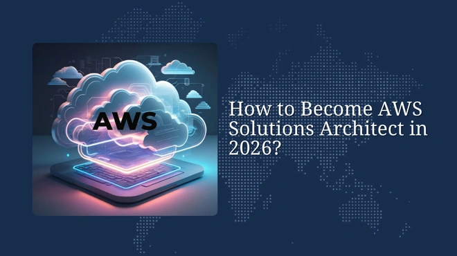 How to Become AWS Solutions Architect in 2026?